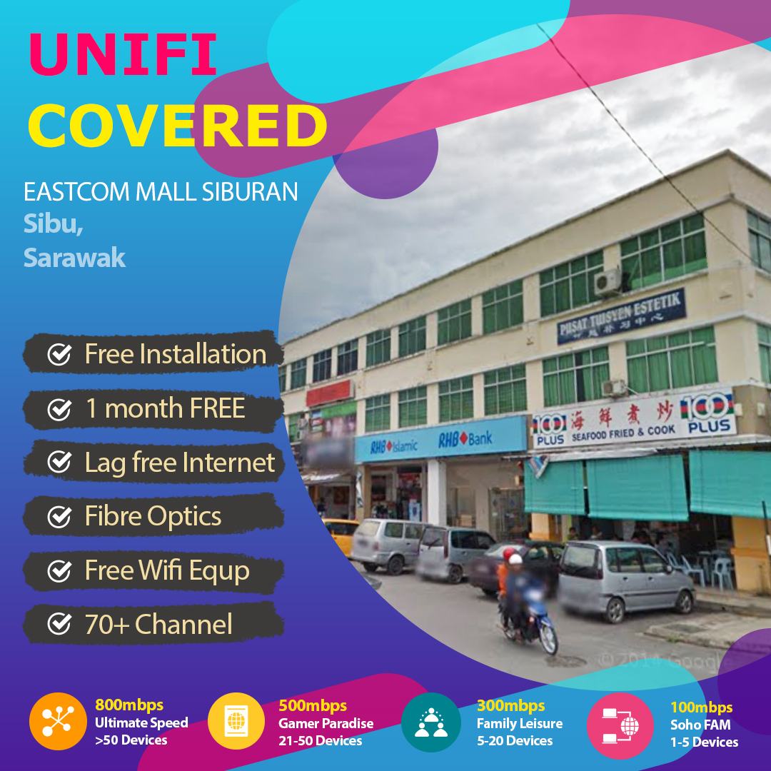 Unifi Sibu Coverage : EASTCOM MALL SIBURAN , Sibu Sarawak is now covered by Unifi Home Broadband fibre Connection
