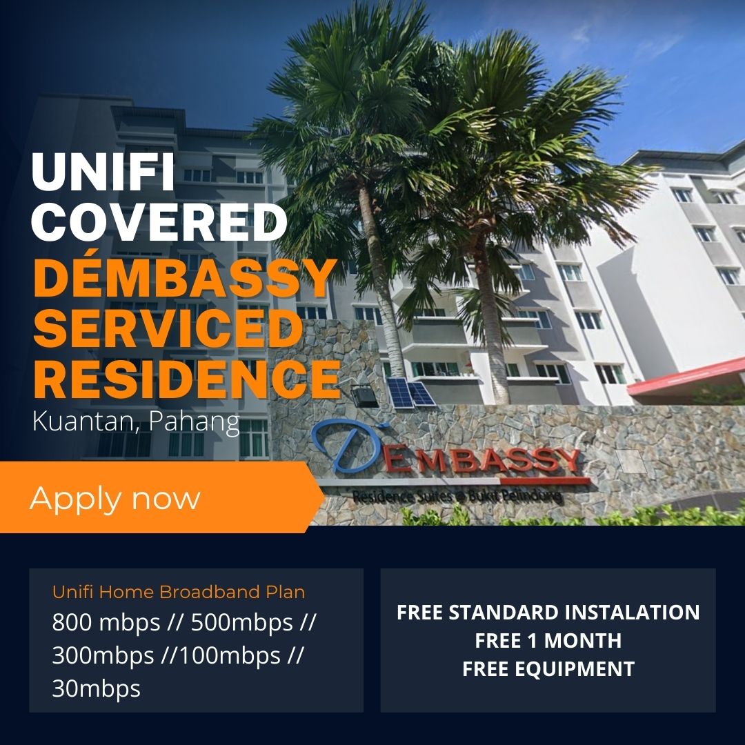 Unifi Kuantan Coverage : D’Embassy Serviced Residence Suites Kuantan Pahang is now covered by Unifi Broadband fibre Connection