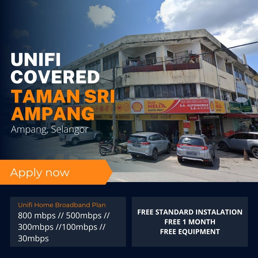 Unifi Ampang Coverage : Taman Sri Ampang, Ampang Selangor is now covered by Unifi Broadband fibre Connection