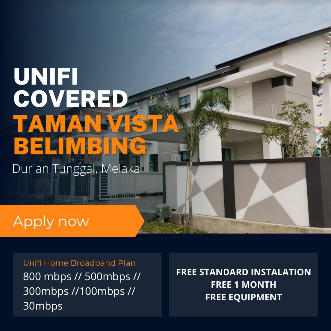 Unifi Durian Tunggal Coverage : Taman Vista Belimbing, Durian Tunggal Melaka is now covered by Unifi Broadband fibre Connection
