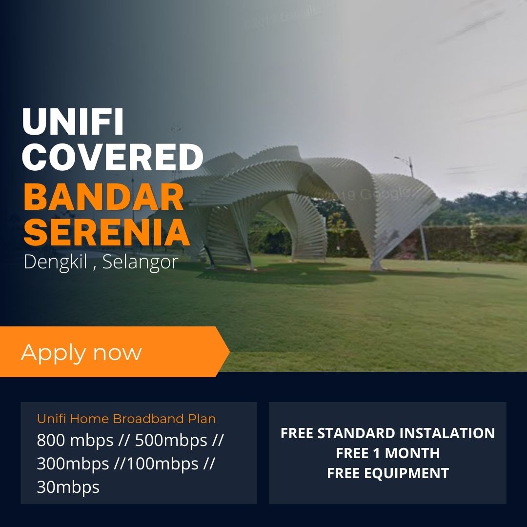 Unifi Dengkil Coverage :Bandar Serenia, Dengkil Selangor is now covered by Unifi Broadband fibre Connection