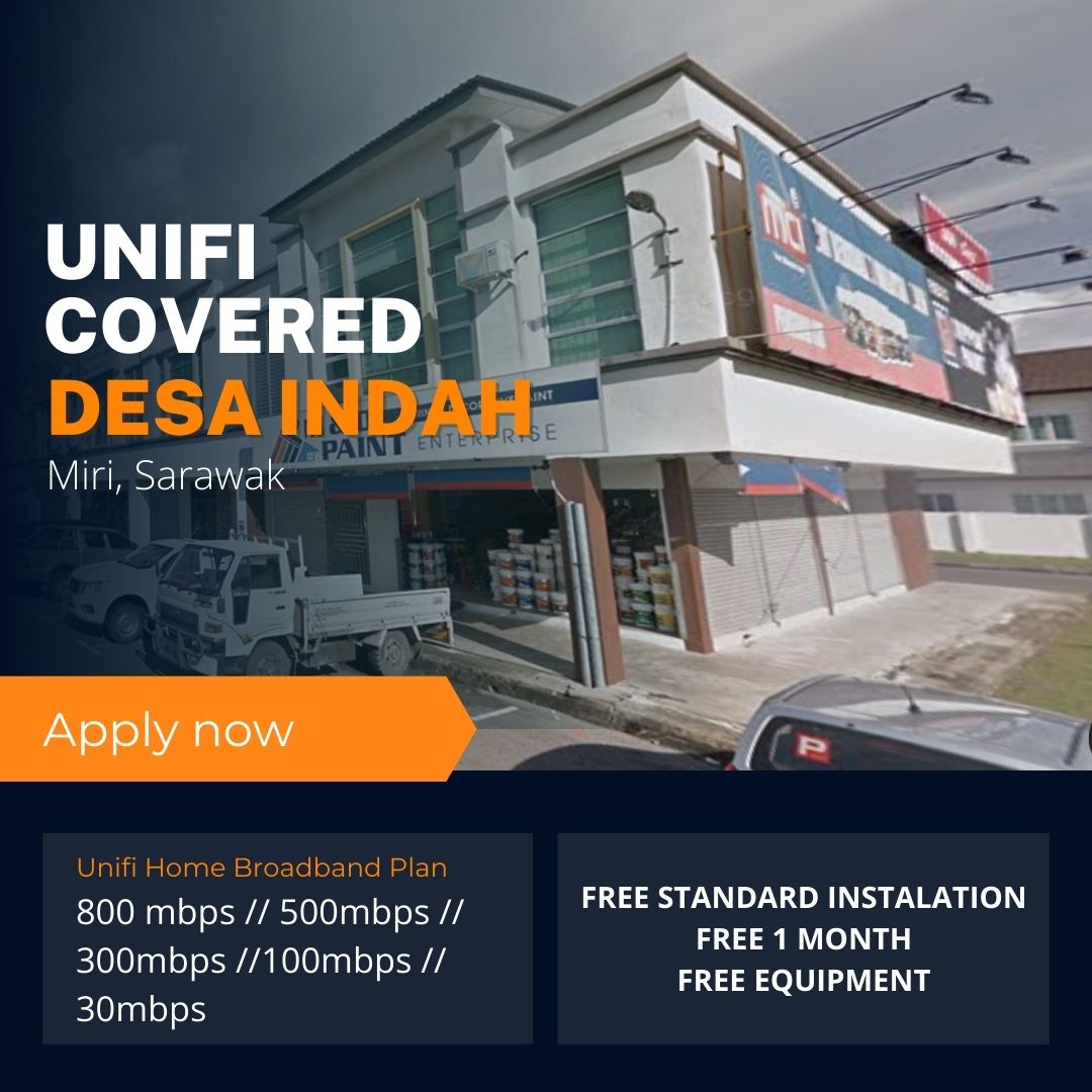 Unifi Miri Coverage :Desa Indah, Miri Sarawak is now covered by Unifi Broadband fibre Connection