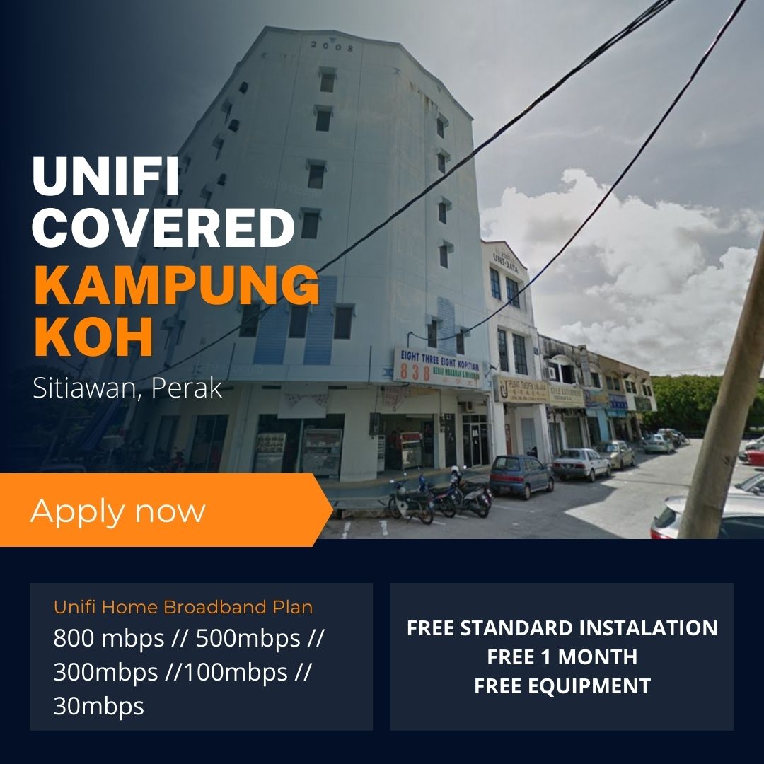 Unifi Sitiawan Coverage :Kampung Koh , Sitiawan Perak is now covered by Unifi Broadband fibre Connection