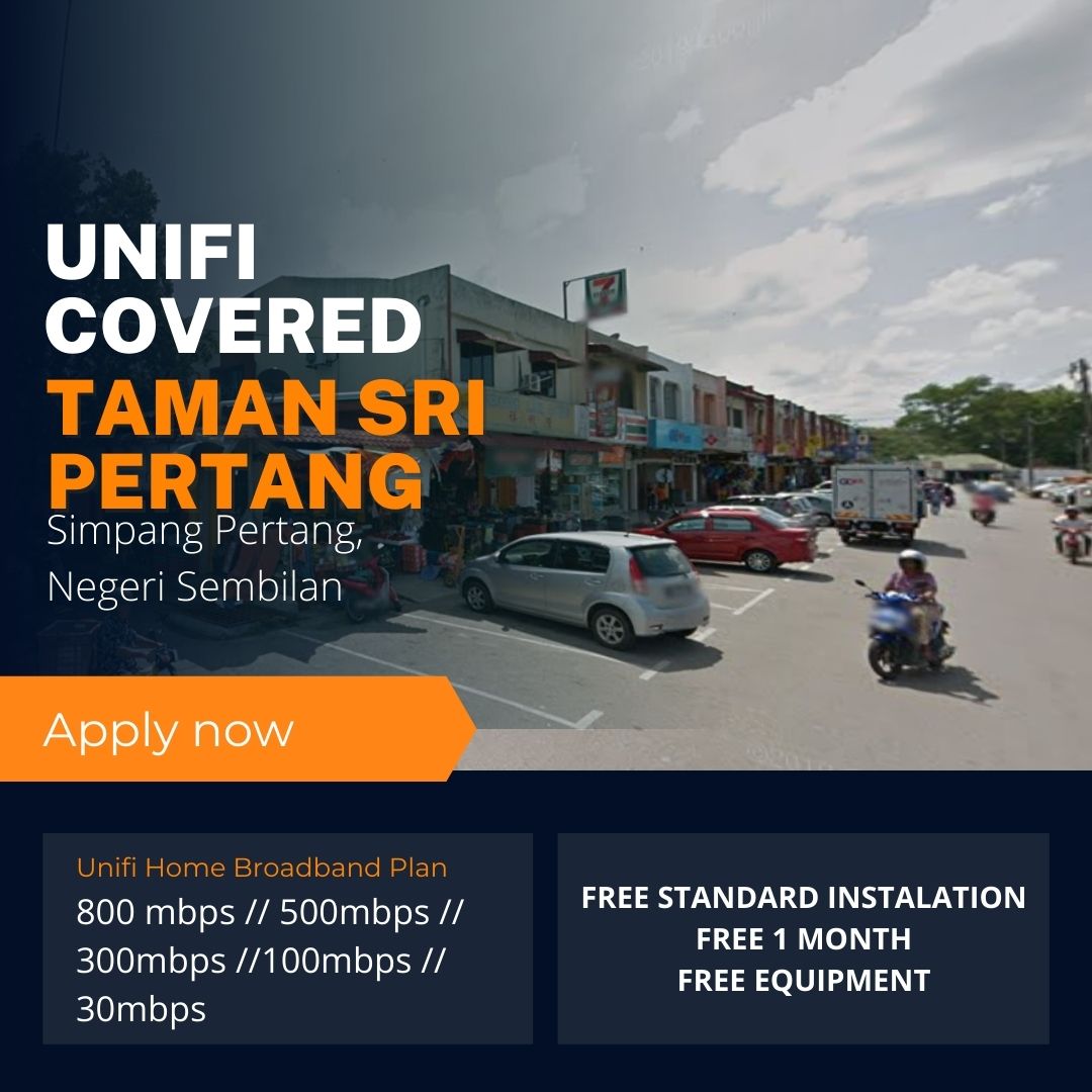 Unifi Taman Sri Pertang Coverage :Taman Sri Pertang, Negeri Sembilan is now covered by Unifi Broadband fibre Connection