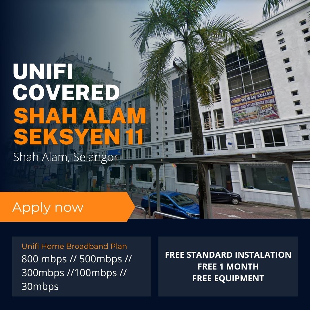 Unifi Shah Alam Coverage  Shah Alam 11, Selangor is now covered by