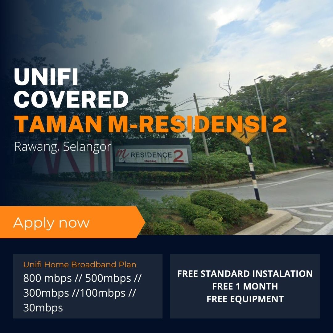 Unifi Rawang Coverage : Taman M-Residensi 2, Rawang Selangor is now covered by Unifi Broadband fibre Connection