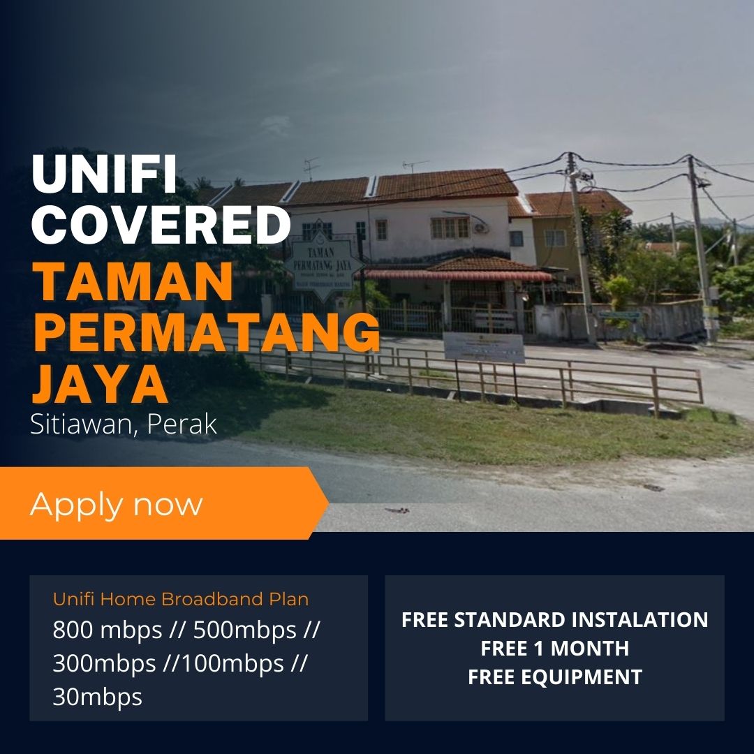 Unifi Sitiawan Coverage : Taman Permatang Jaya, Sitiawan Perak is now covered by Unifi Broadband fibre Connection