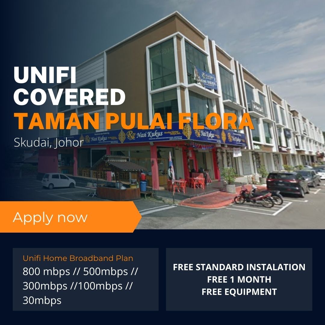 Unifi Skudai Coverage : Taman Pulai Flora, Skudai Johor is now covered by Unifi Broadband fibre Connection