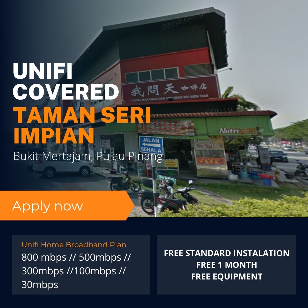 Unifi Bukit Mertajam Coverage : Taman Seri Impian, Bukit Mertajam Pulau Pinang is now covered by Unifi Broadband fibre Connection
