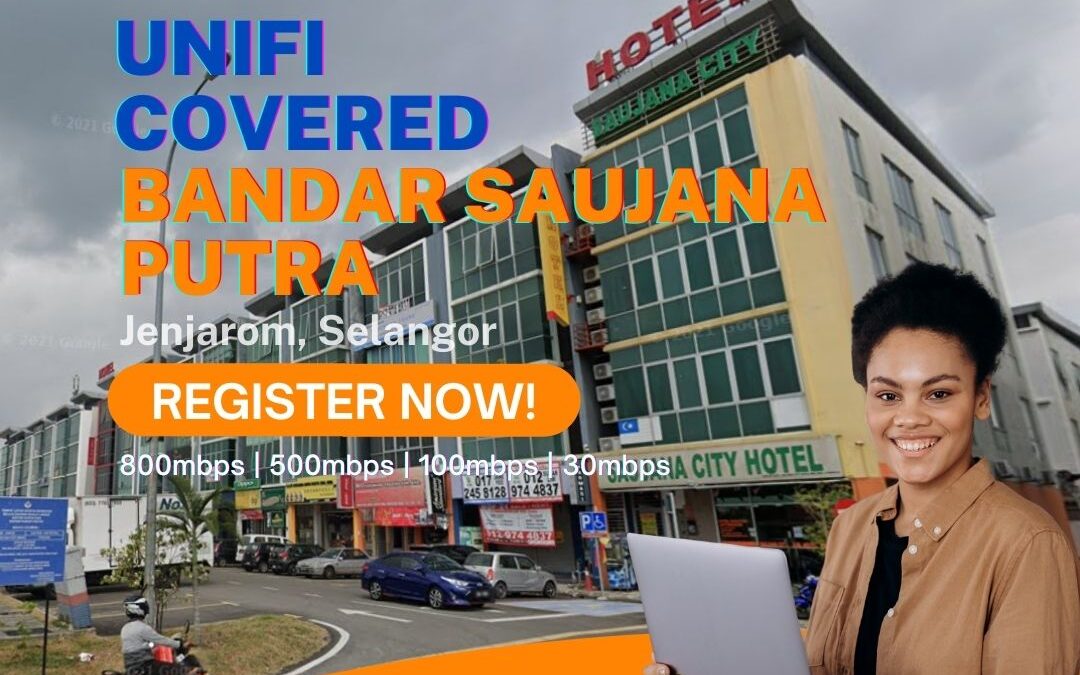 Unifi Jenjarom Coverage : Bandar Saujana Putra, Jenjarom Selangor  is now covered by Unifi Broadband fibre Connection
