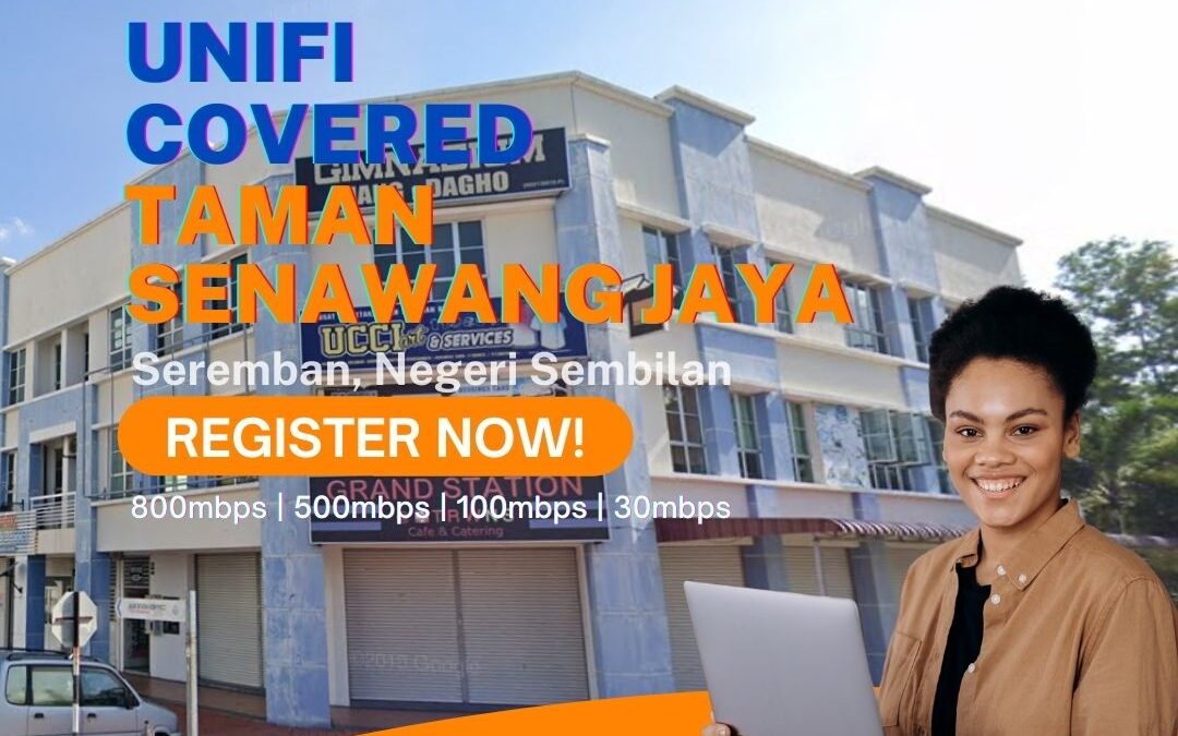 Unifi Seremban Coverage : Taman Senawang Jaya, Seremban Negeri Sembilan is now covered by Unifi Broadband fibre Connection
