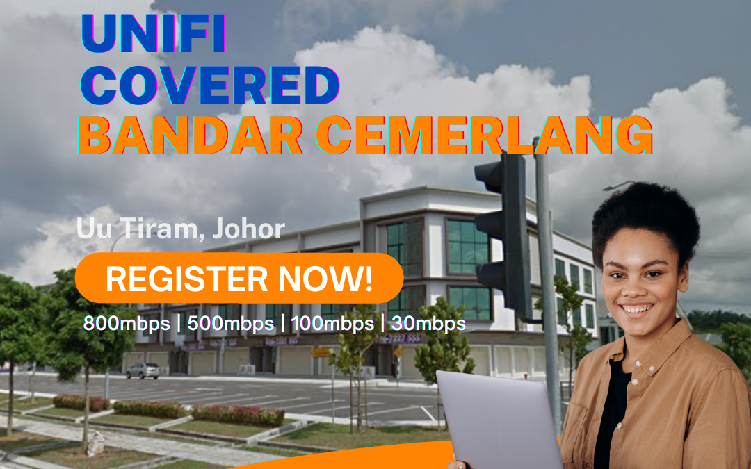Unifi Ulu Tiram Coverage : Bandar Cemerlang, Ulu Tiram Johor is now covered by Unifi Broadband fibre Connection