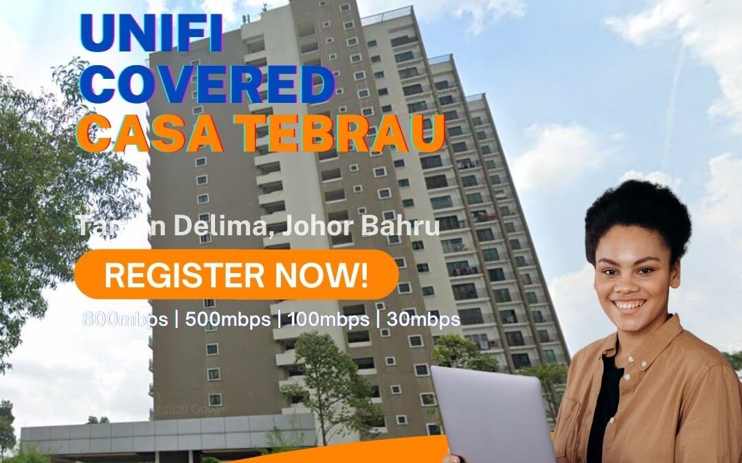 Unifi Taman Delima Coverage : Casa Tebrau, Taman Delima, Johor Bahru is now covered by Unifi Broadband fibre Connection