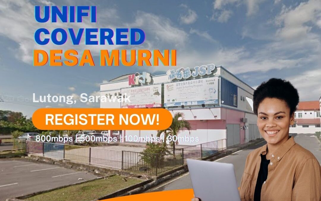 Unifi Lutong Coverage : Desa Murni, Lutong Sarawak is now covered by Unifi Broadband fibre Connection