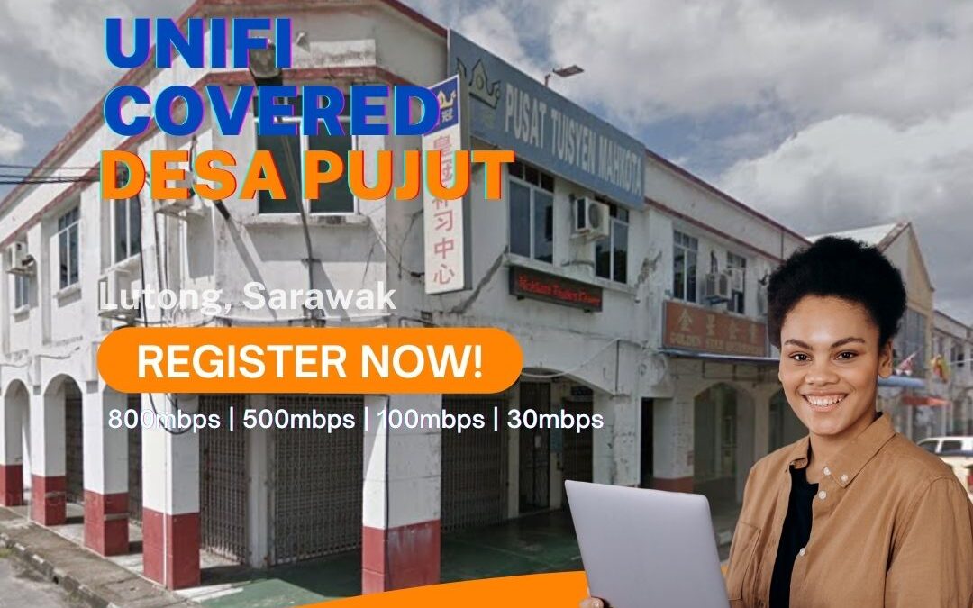 Unifi Lutong Coverage : Desa Pujut, Lutong Sarawak is now covered by Unifi Broadband fibre Connection