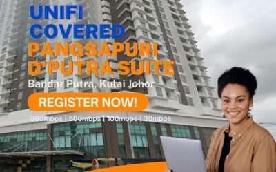 Unifi Kulai Coverage : PANGSAPURI D’PUTRA SUITE Bandar Putra Kulai , Johor is now covered by Unifi Broadband fibre Connection