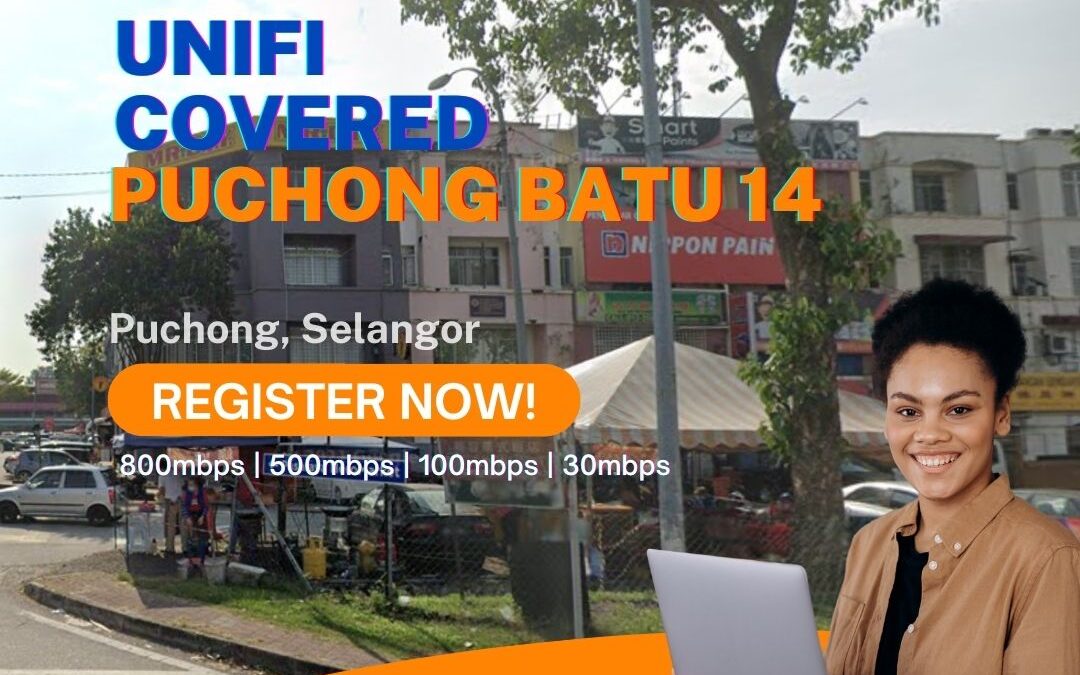 Unifi Puchong Coverage : Puchong Batu 14, Puchong Selangor is now covered by Unifi Broadband fibre Connection