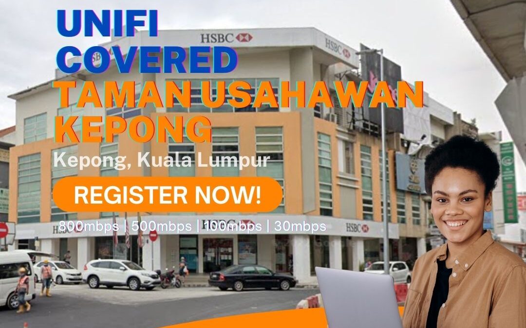 Unifi Kepong Coverage : Taman Usahawan Kepong, Kuala Lumpur is now covered by Unifi Broadband fibre Connection