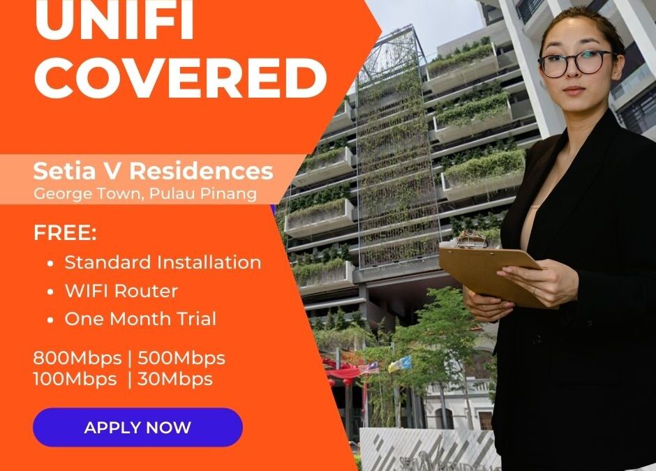 Unifi George Town Coverage : Setia V Residences George Town is now covered by Unifi Broadband fibre Connection