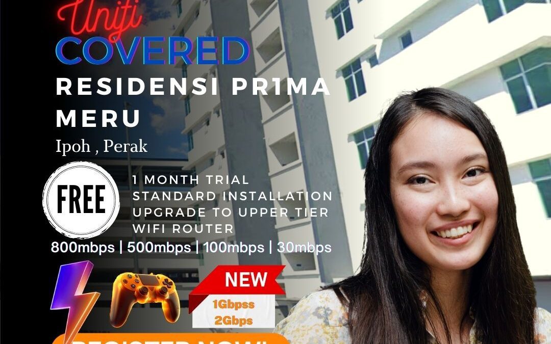 Unifi Ipoh Coverage – Residensi PR1MA Meru , Ipoh Perak is Covered