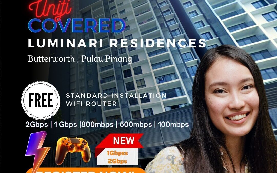 Enhance Your Luminari Residences Experience with Unifi Home Fibre in Butterworth, Pulau Pinang