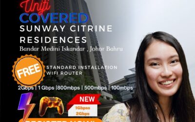 Unifi Home Fibre Now Available at Sunway Citrine Residences, Bandar Medini Iskandar, Johor Bahru