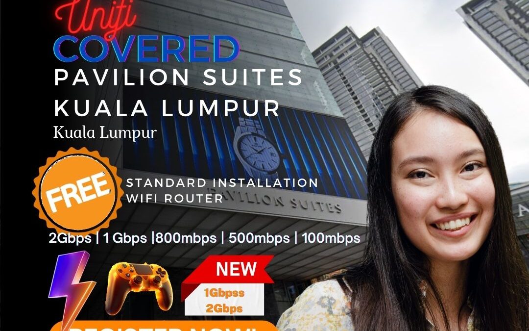 Live in the Fast Lane: Unifi Home Fibre Now Available at Pavillion Suites, Bukit Bintang!