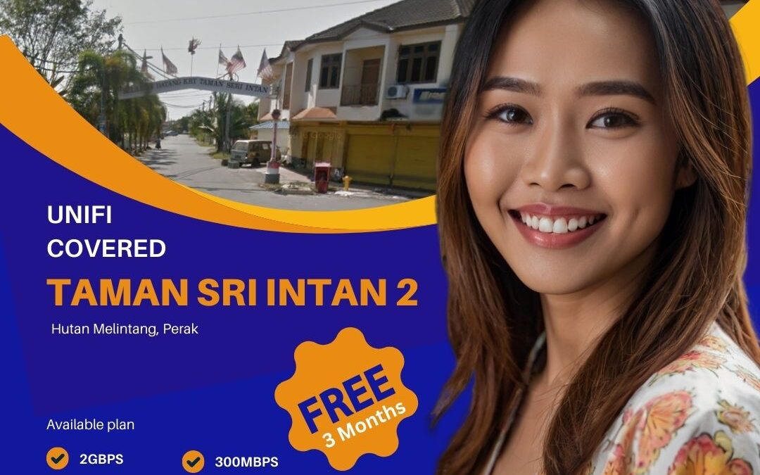 Why Taman Sri Intan 2 in Hutan Melintang, Perak is Now Covered by Unifi Home Fibre