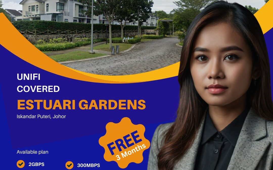 Unifi Home Fibre Now Available at Estuari Gardens, Iskandar Puteri, Johor