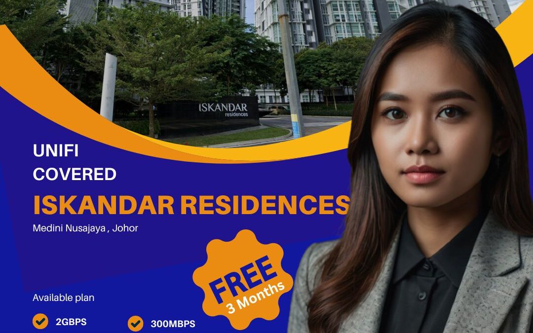 Unifi Home Fibre Now Covers Iskandar Residences, Medini Nusajaya