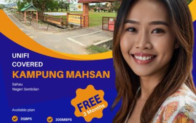 Experience High-Speed Internet with Unifi in Kampung Mahsan, Bahau, Negeri Sembilan