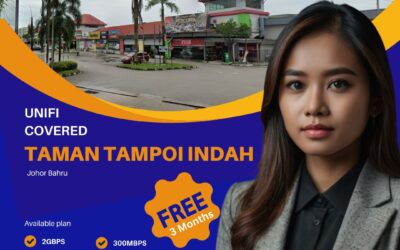 Unifi Home Fibre Now Available in Taman Tampoi Indah, Johor Bahru: Fast, Reliable Internet for Every Home