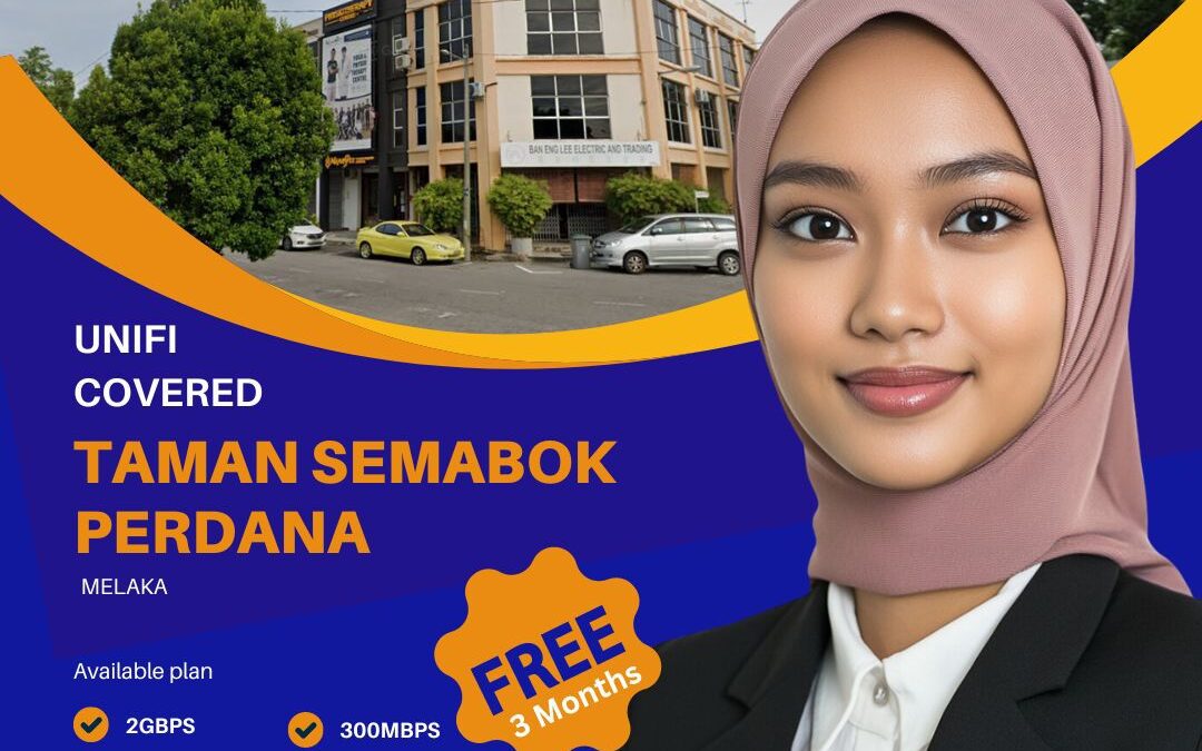 Get the Best Internet Experience in Taman Semabok Perdana, Melaka with Unifi Home Fibre