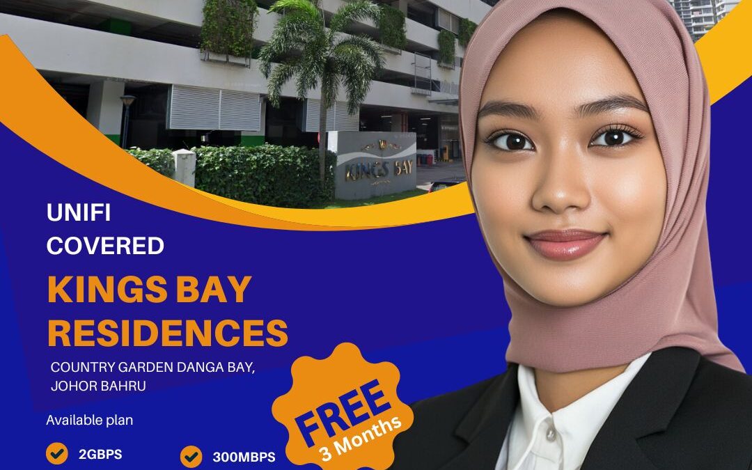 Why Kings Bay Residences at Country Garden Danga Bay Johor Bahru Should Choose Unifi Home Fibre for the Best Internet Experience