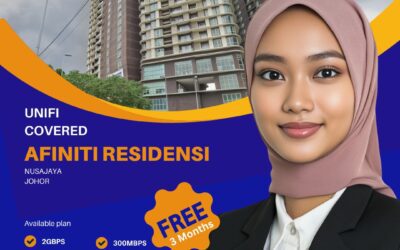 Unifi Home Fibre Now Available at Afiniti Residensi, Nusajaya, Johor: Your Gateway to Fast and Reliable Internet