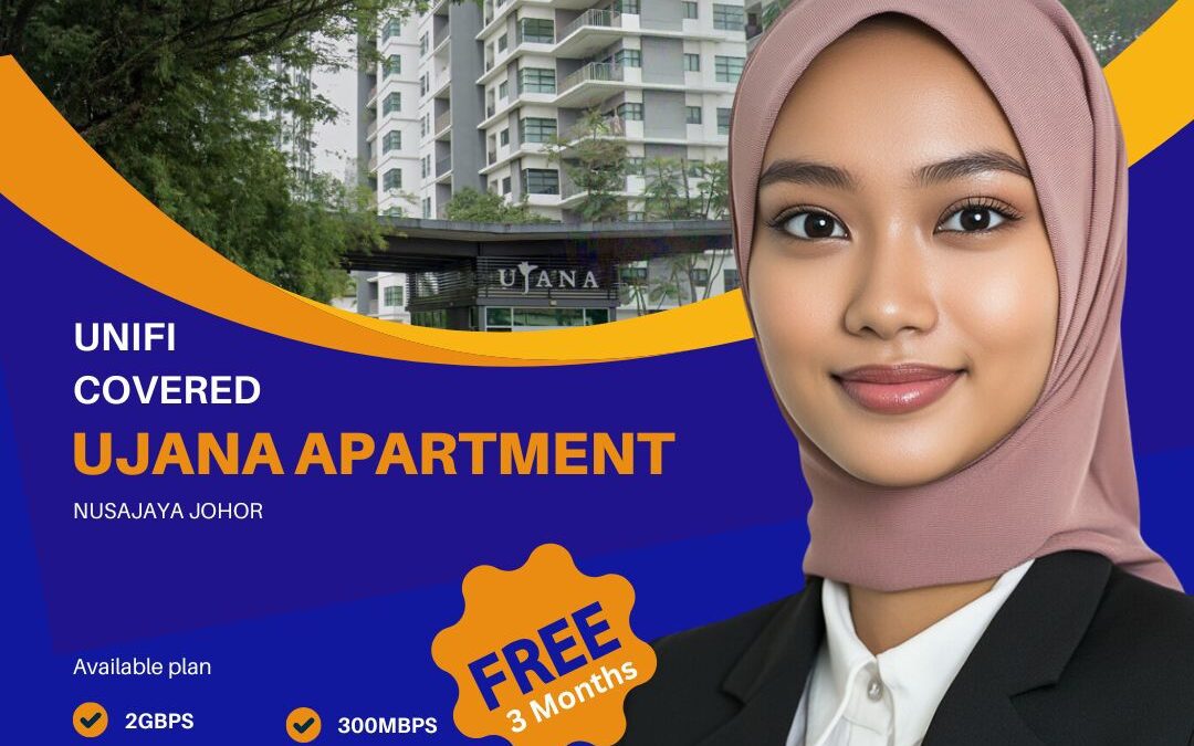 Experience Fast Internet with UniFi Home Fibre at Ujana Apartments, Ledang Heights, Nusajaya Johor