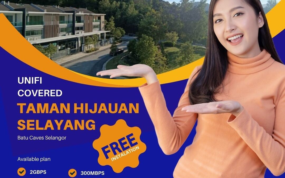 Experience Blazing-Fast Internet with Unifi Home Fibre in Taman Hijauan Selayang, Batu Caves, Selangor