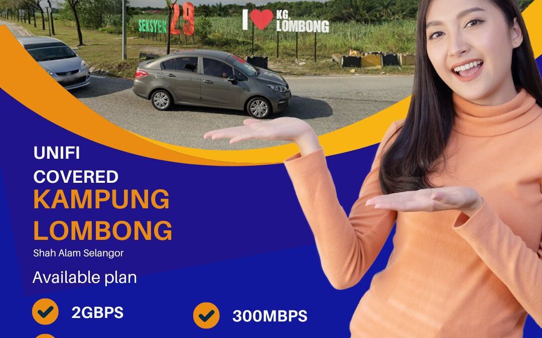 Unifi Home Fibre Now Available in Kampung Lombong Shah Alam – Get Connected Today