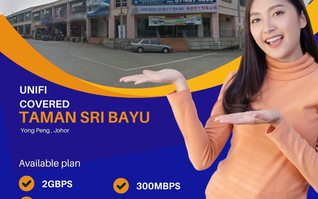 Unifi Home Fibre Now Available in Taman Sri Bayu Yong Peng, Johor – Fast, Reliable Internet for Every Home
