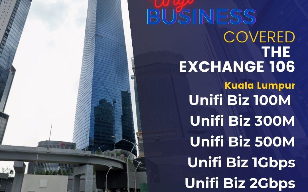 Why Unifi Home Fibre Is the Best Choice at The Exchange 106, Kuala Lumpur