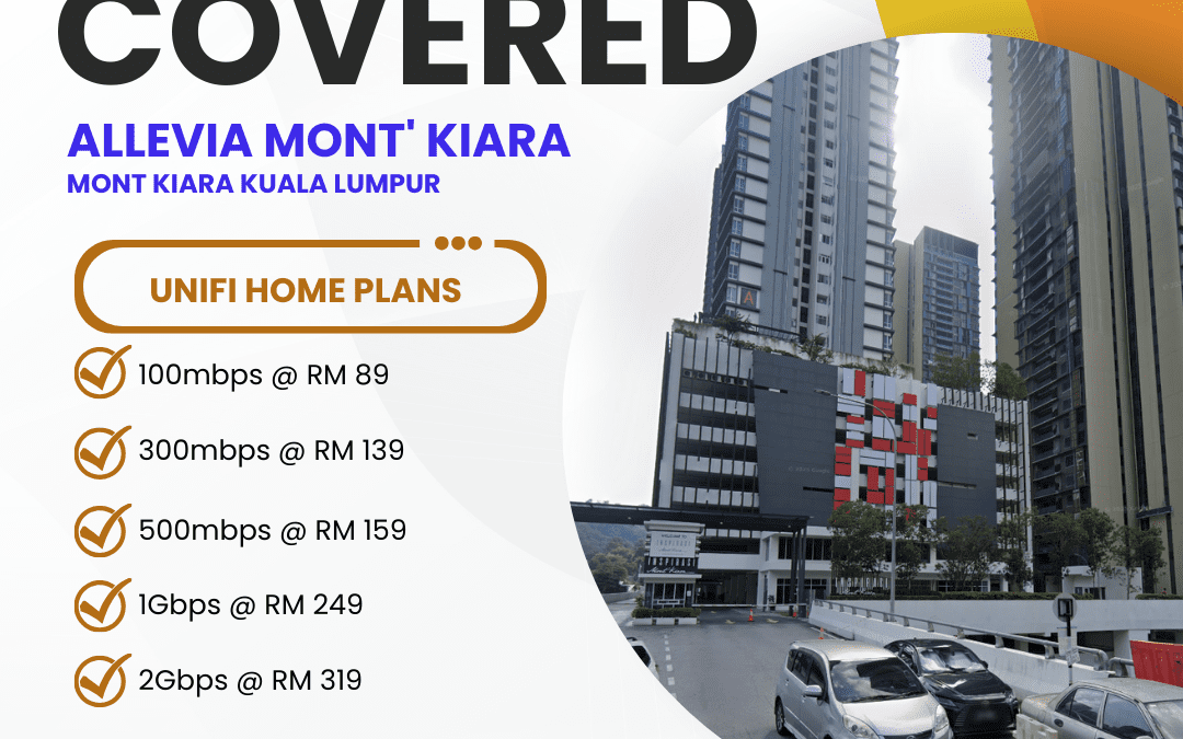Unifi Home Fibre Now Available at Allevia Mont’ Kiara: Complete Speed Plans & Coverage Guide