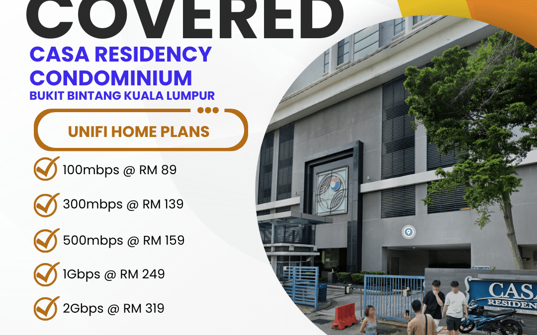 Unifi Home Fibre Now Available at Casa Residency Condominium Bukit Bintang: Complete Speed Plans Guide