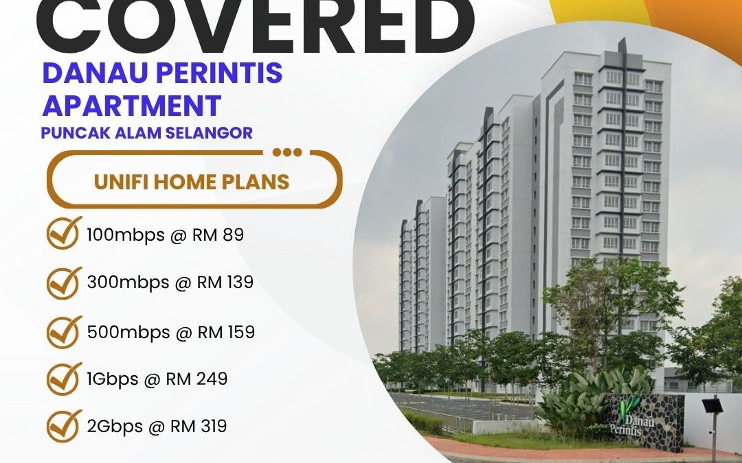 UniFi Home Fibre Now Available at Danau Perintis Apartment Puncak Alam – High-Speed Internet Plans Starting from 100Mbps