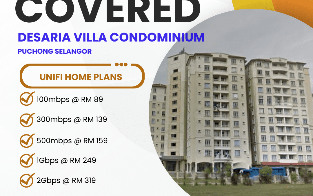 UniFi Home Fibre Now Available at Desaria Villa Condominium Puchong – High-Speed Internet Plans Starting from 100Mbps