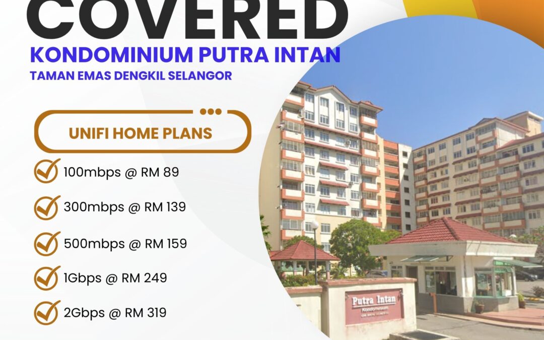Unifi Covered KONDOMINIUM PUTRA INTAN Taman Emas Dengkil Selangor