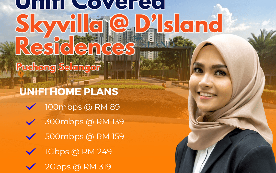 UniFi Home Fibre Now Available at Skyvilla @ D’Island Residences Puchong – High-Speed Internet Plans Starting from 100Mbps