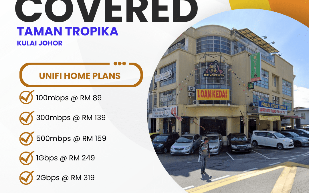Unifi Home Fibre Now Available in Taman Tropika Kulai Johor: