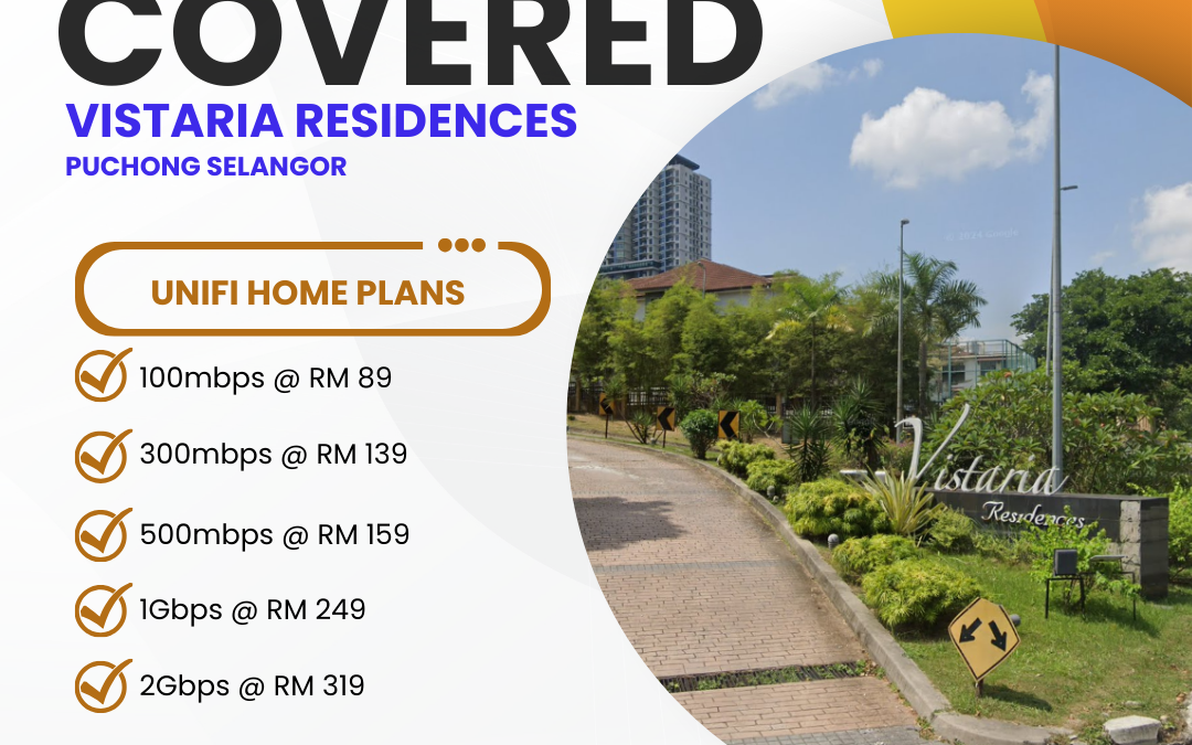 Unifi Home Fibre at Vistaria Residences Puchong: Complete Coverage Guide 2025