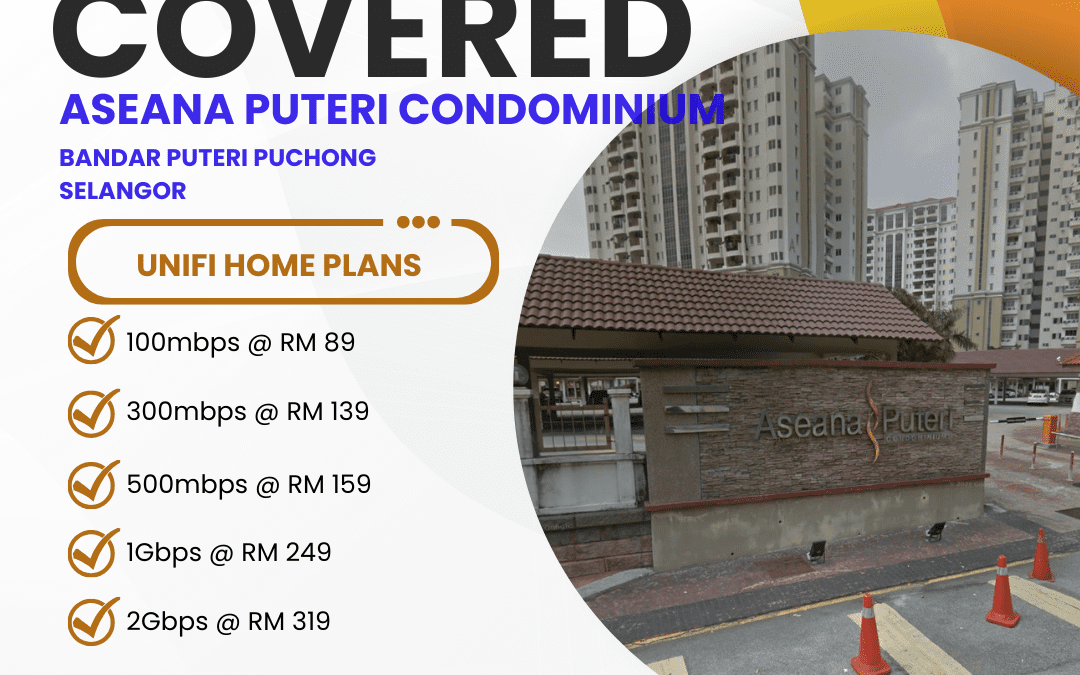 UniFi Home Fiber Now Available at ASEANA PUTERI Condominium: High-Speed Internet Plans for Bandar Puteri Puchong Residents