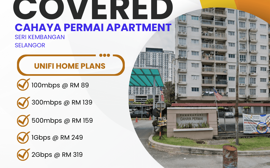 Unifi Home Fibre at Cahaya Permai Apartment: Lightning-Fast Internet for Seri Kembangan Residents